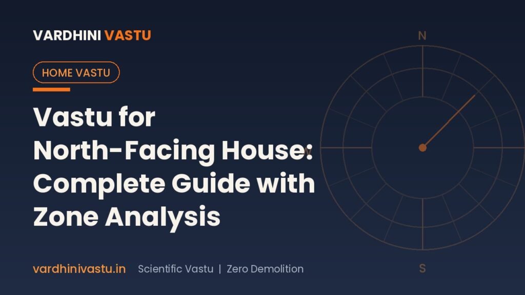 Vastu for North Facing House | Complete Guide with Zone Analysis & Remedies