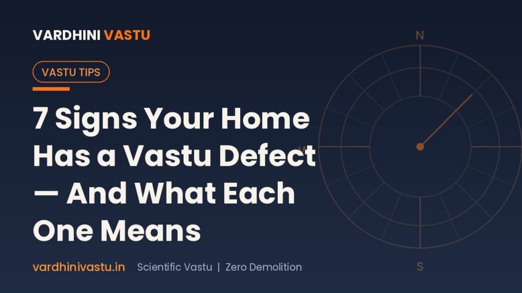 7 Signs Your Home Has a Vastu Defect (And What Each Sign Points To)