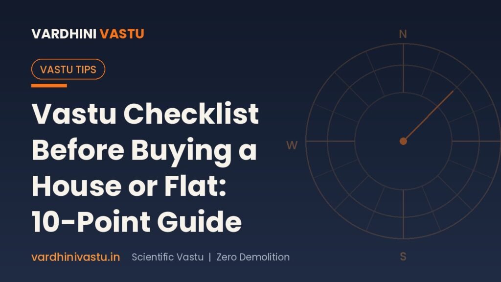 Vastu Checklist Before Buying a House or Flat: 10-Point Pre-Purchase Guide
