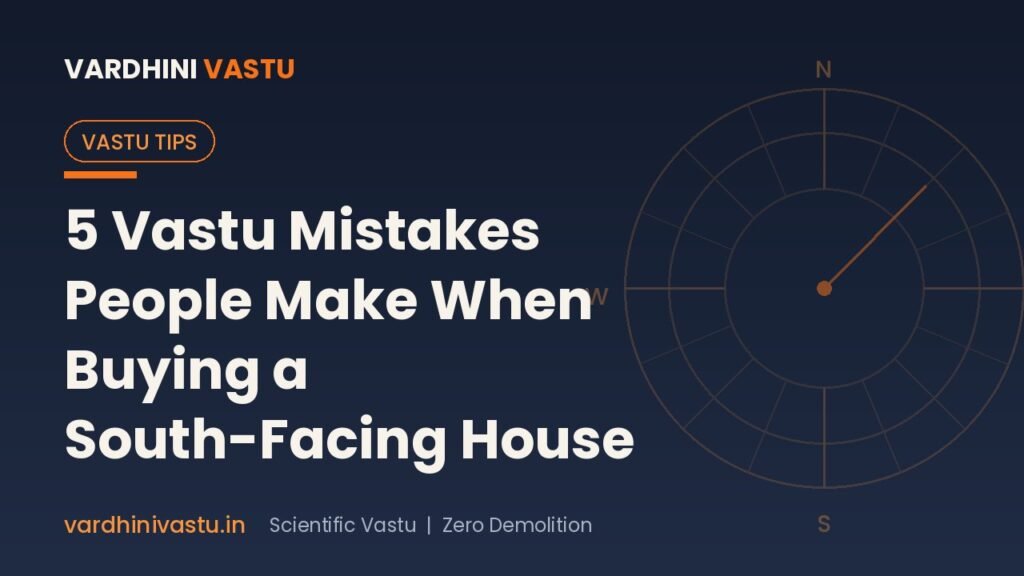 5 Vastu Mistakes People Make When Buying a South-Facing House
