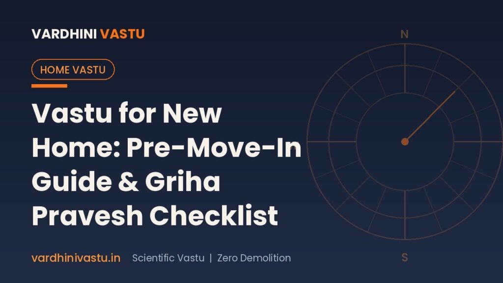 Vastu for New Home: Pre-Move-In Guide and Griha Pravesh Checklist