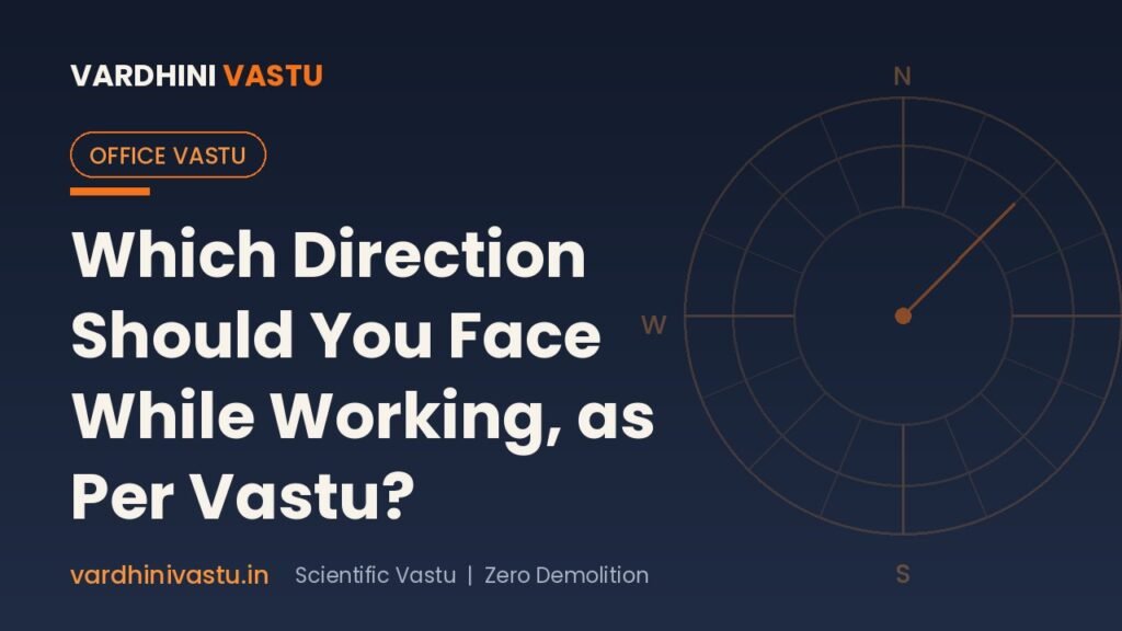 Which Direction Should You Face While Working as Per Vastu?